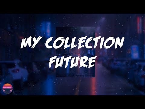 Future - My Collection (Lyrics Video)