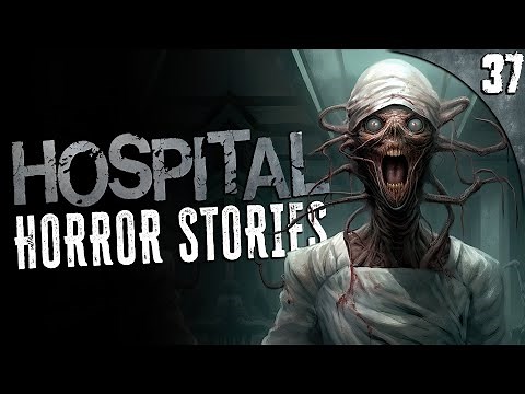 37 TRUE Hospital HORROR Stories (Compilation)