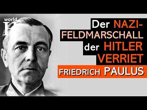 Der Nazi-Feldmarschall, der Hitler nach der Schlacht von Stalingrad verriet – Friedrich Paulus