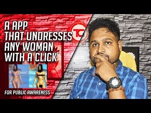 App That Undresses Any Woman With One Click | Public Awareness | Tech Geeks