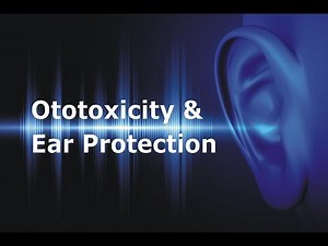 Ototoxicity & Ear Protection