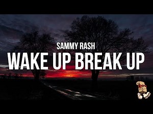 sammy rash - wake up break up (Lyrics)