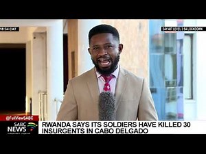 Rwandan forces have allegedly killed 30 insurgents in Mozambique