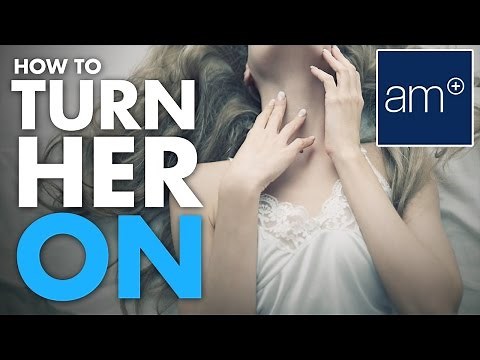 How To Turn A Woman On