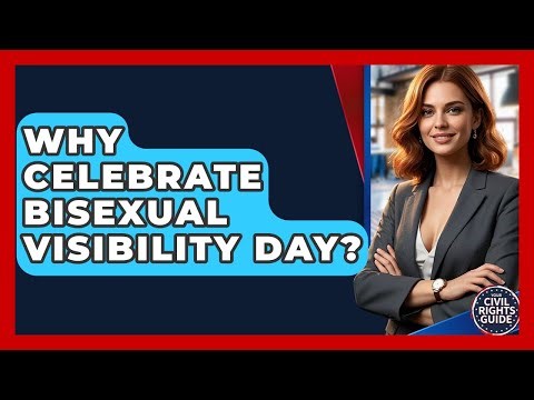 Why Celebrate Bisexual Visibility Day? - Your Civil Rights Guide
