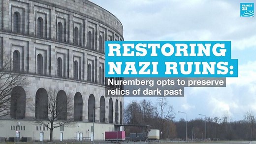 Restoring Nazi ruins: Nuremberg opts to preserve relics of dark past