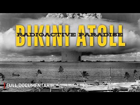 The US Nuclear Bomb Playground: Bikini Atoll | History Documentary