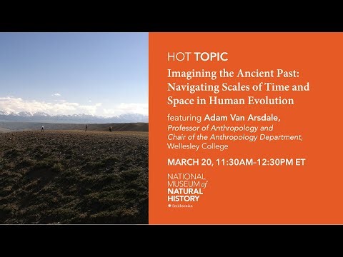 HOT Topic: Imagining the Ancient Past: Navigating Scales of Time and Space in Human Evolution
