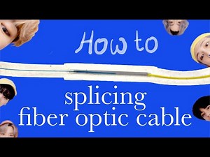 HOW TO SPLICING FIBER OPTIC CABLE