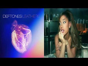 Positions / Leathers — Deftones feat. Ariana Grande (mashup)