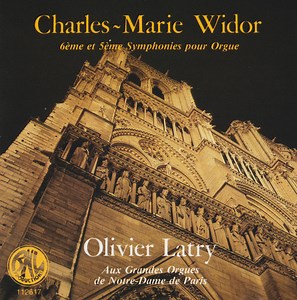 Charles-Marie Widor / Olivier Latry - 5e & 6e Symphonies Pour Orgue (Aux Grandes Orgues De Notre-Dame De Paris)