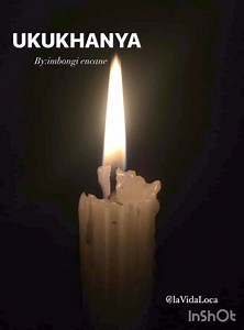 UKUKHANYA 🕯 by:Imbongi encane/LaVida Loca❤️ NB:Sicela inhlanhla nathi konke esikufisayo kufezeke🙏🏽❤️ #fyp #viral #poem #inkondlo #imbongiencane | Imbongi Encane