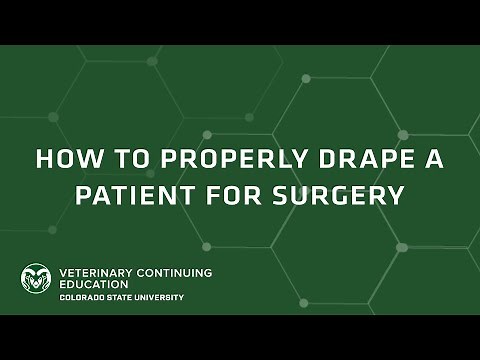 How To Properly Drape a Patient for Surgery (Brought to you by CSU VetCE)