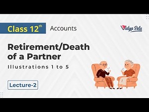 CBSE/NCERT Class 12 Accounts Chapter - 4, Illustrations 1 to 5, Lecture - 2