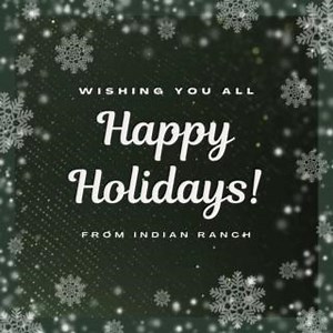 11 reactions | Wishing everyone a wonderful holiday season! ~ Your friends at Indian Ranch | Indian Ranch | Facebook