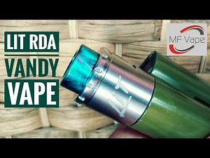 Lit RDA Vandy Vape - Review, mesh and vertical build tutorials