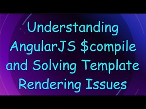 Understanding AngularJS $compile and Solving Template Rendering Issues