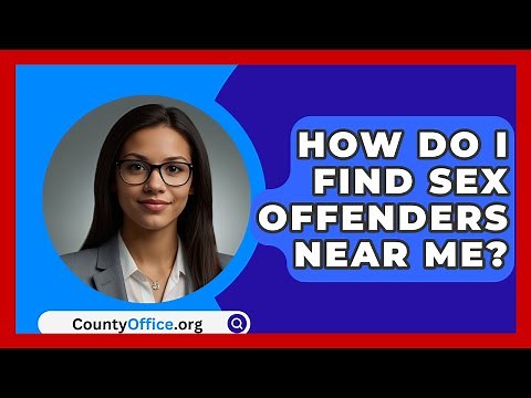 How Do I Find Sex Offenders Near Me? - CountyOffice.org