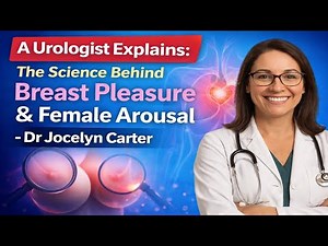 A Urologist Explains: The Truth About Breast Pleasure & Female Arousal - Dr Jocelyn Carter