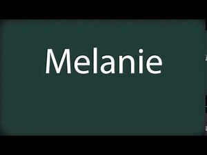 How to pronounce Melanie