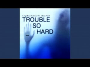 Trouble So Hard (Original Mix)