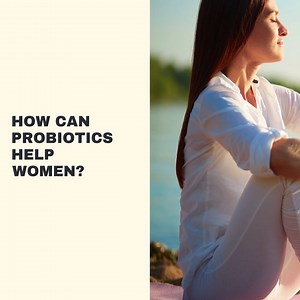 How Can Probiotics Help Women? | All about health and nutrition