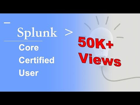 Splunk Core Certified User:Fundamentals 1: SPLK1001:Detailed explanation with examples:Full Course