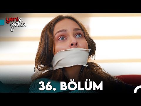 Yeni Gelin 36. Bölüm