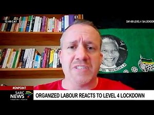 COVID-19 Pandemic | Organized labour reacts to level 4 lockdown