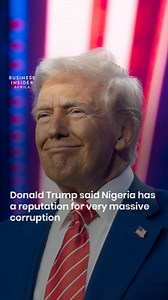 Donald Trump said Nigeria has a reputation for very massive corruption He made the statement during a joint press conference with then-Nigerian President Muhammadu Buhari, during his first term as President of the United States of America. In the event held on Monday April 30, 2018, Donald Trump emphasized that many people from the US were eager to invest in Nigeria, but needed to see a reduction in corruption to facilitate this. What do you think? | Business Insider Africa