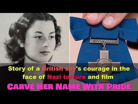 The story of a British spy's courage in the face of Nazi torture & film Carve Her Name With Pride