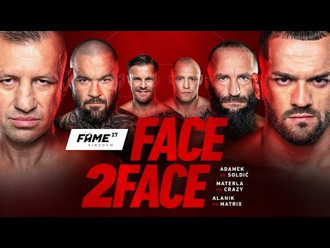 FAME 27 FACE2FACE: Adamek vs Soldić, Materla vs Crazy, Alan vs Matrix