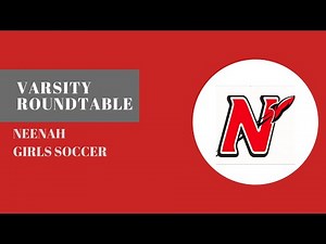 Neenah girls soccer | Varsity Roundtable