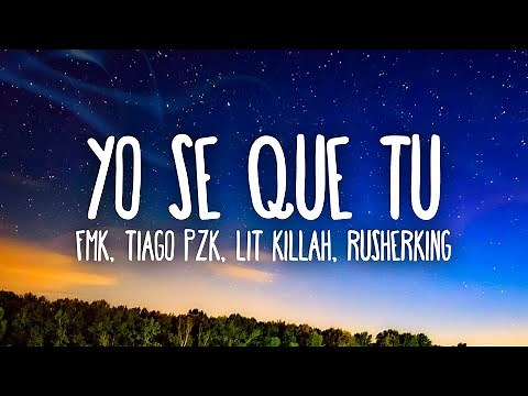 FMK, Tiago PZK, LIT Killah, Rusherking - YO SE QUE TU
