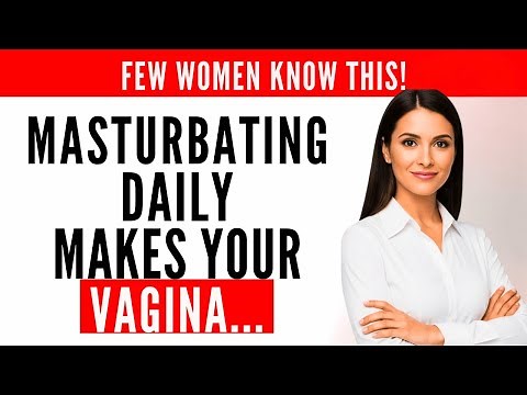 GYNECOLOGIST EXPLAINS: What daily masturbation does to your vagina...