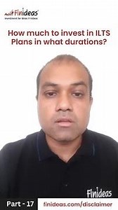 ILTS Series Part 17: How much to invest in ILTS Plans in what durations? Have a look here | Finideas