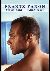 Frantz Fanon: Black Skin, White Mask