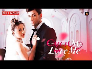 🎭 Catch Me Love Me FULL MOVIE | Fake Bride, Real Desire 💘