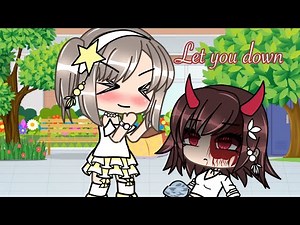 Let you down // gacha life // GLMV // by Aleຮΐα♛