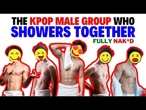 Kpop Idols Who Shower Together Fully Nak*d