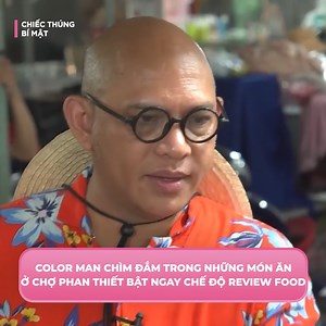 26K views · 571 reactions | Color Man chìm đắm trong những món ăn ở chợ Phan Thiết bật ngay chế độ review food ---------------  Chiếc Thúng Bí Mật ©️ Nội dung được khai thác và bảo vệ bản quyền bởi Điền Quân Group #chiecthungbimat #Dienquangroup #Dienquan | Color Man | Facebook