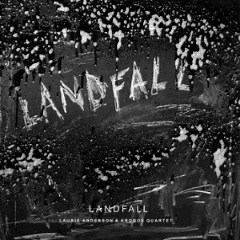 Laurie Anderson & Kronos Quartet – Landfall (2018) » download by NewAlbumReleases.net