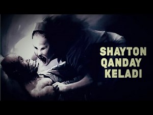 ШАЙТОН КАНДАЙ КЕЛАДИ | SHAYTON QANDAY KELADI