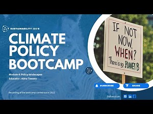 Climate change policy bootcamp by Sustainability 101- Policy landscapes