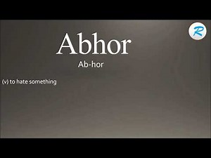 How to pronounce Abhor