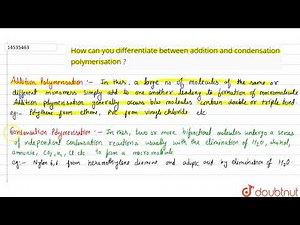 How can you differentiate between addition and condensation polymerisation ?