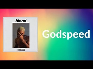 Frank Ocean - Godspeed (Lyrics)