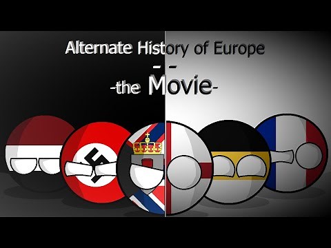 Alternate History of Europe - The Movie | [In Countryballs]