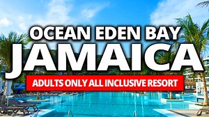 Inside Ocean Eden Bay Jamaica | Adults-only all-inclusive resort tour & review