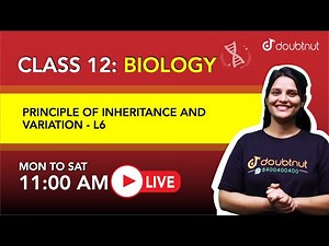 PRINCIPLE OF INHERITANCE AND VARIATION|Class12 NCERT Biology-11AM Class By Shivangi Ma'am|L6 English